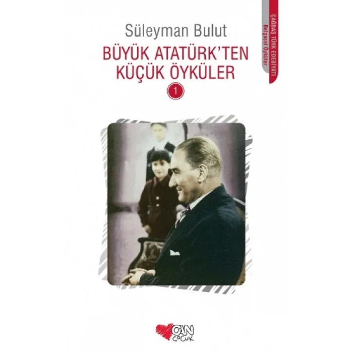 Büyük Atatürkten Küçük Öyküler - 1