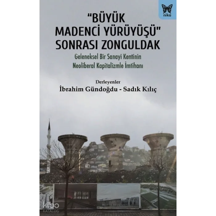“Büyük Madenci Yürüyüşü” Sonrası Zonguldak;Geleneksel Bir Sanayi Kentinin Neoliberal Kapitalizme İmtihanı