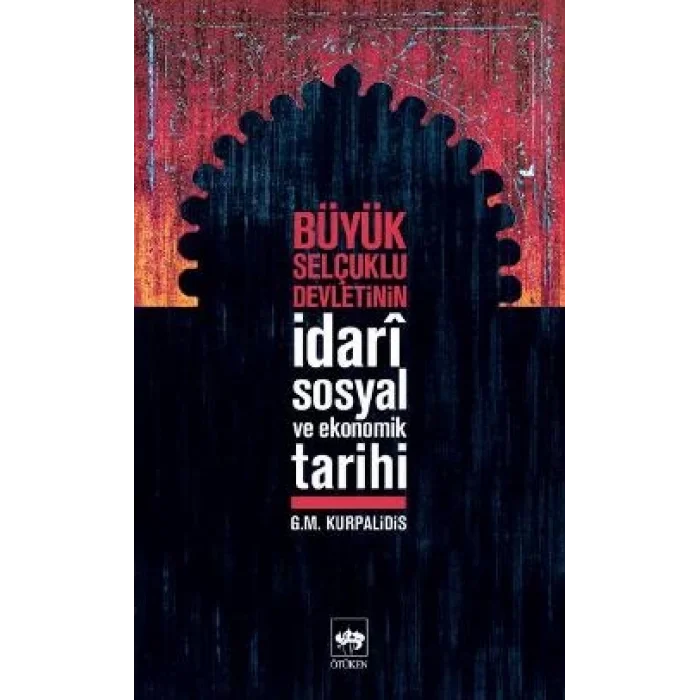 Büyük Selçuklu Devletinin İdari Sosyal ve Ekonomik Tarihi