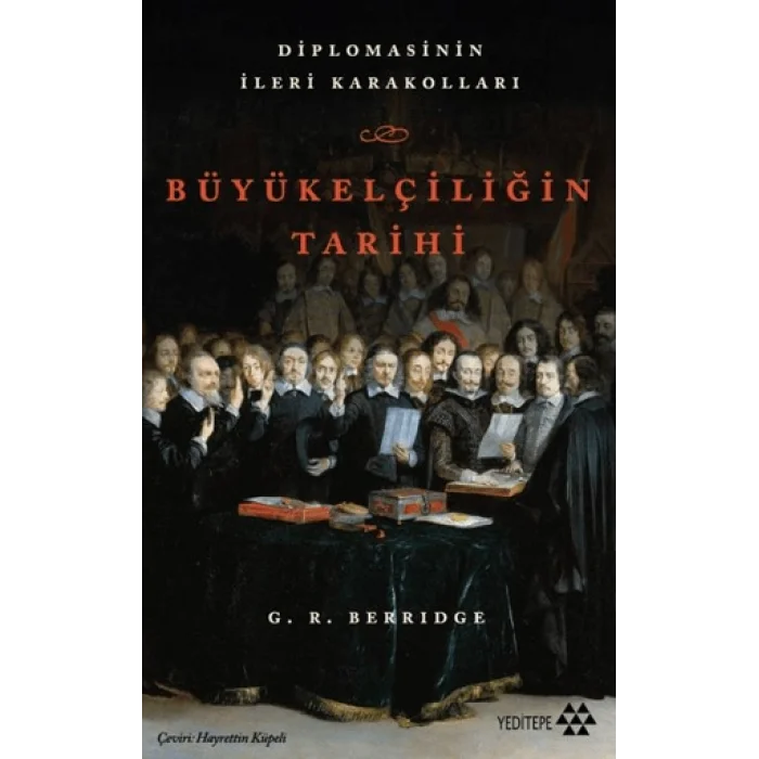Büyükelçiliğin Tarihi - Diplomasinin İleri Karakolları