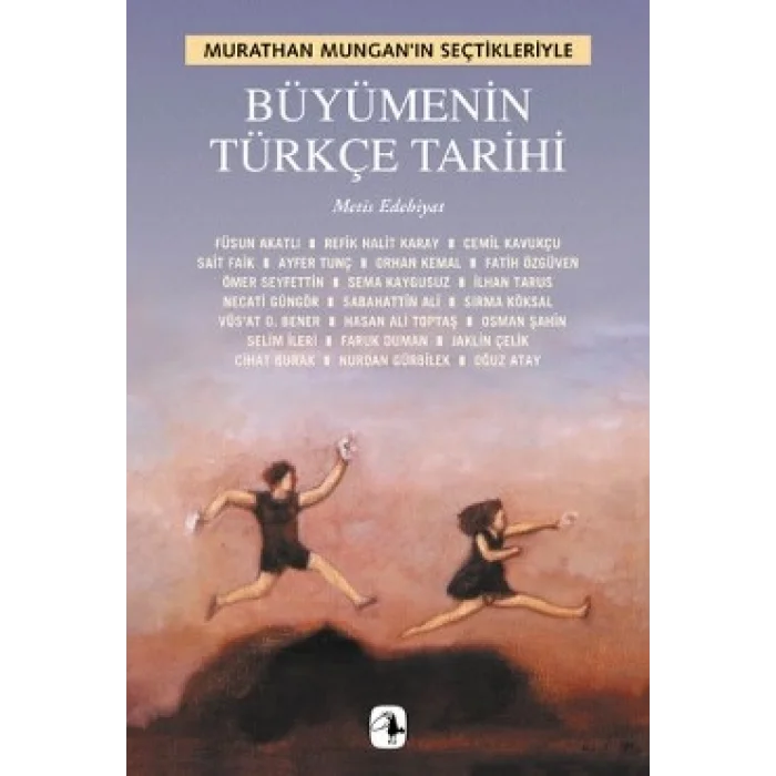 Büyümenin Türkçe Tarihi: Murathan Munganın Seçtikleriyle