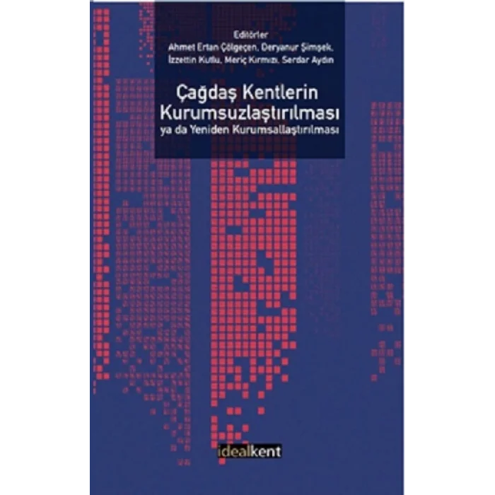 Çağdaş Kentlerin Kurumsuzlaştırılması ya da Yeniden Kurumsallaştırılması