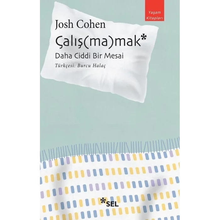 Çalış(ma)mak: Daha Ciddi Bir Mesai