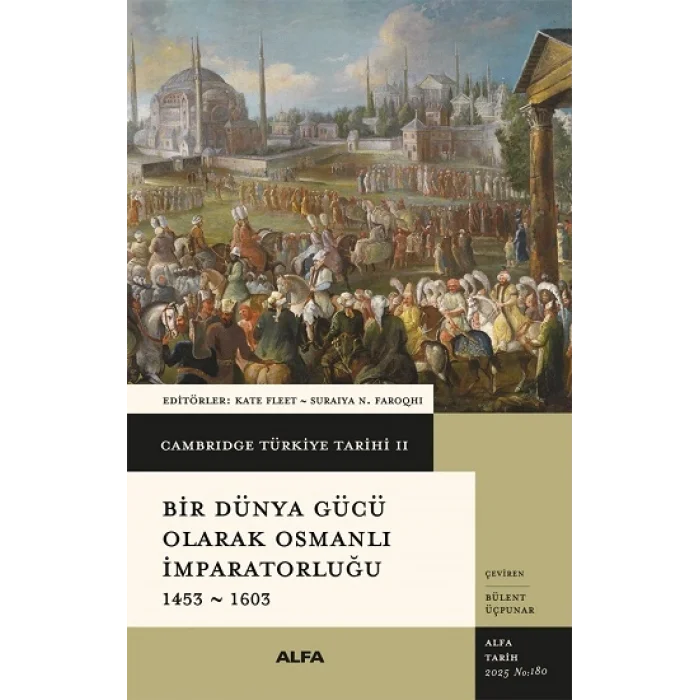 Cambridge Türkiye Tarihi 2 - Bir Dünya Gücü Olarak Osmanalı İmparatorluğu 1453-1603 (Ciltli)