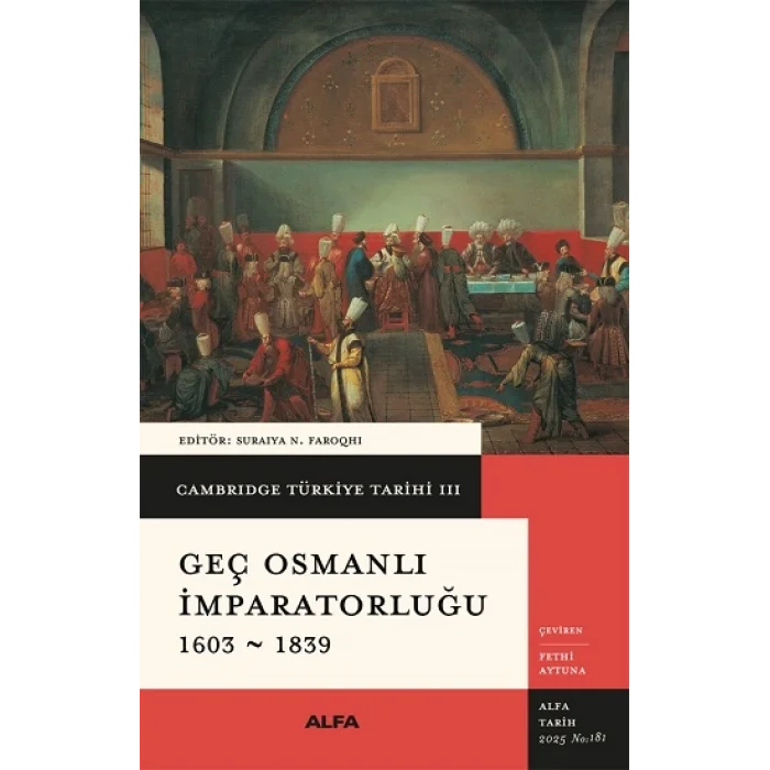 Cambridge Türkiye Tarihi 3 - Geç Osmanlı İmparatorluğu 1603-1839 (Ciltli)