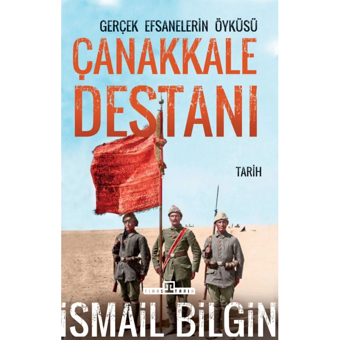Çanakkale Destanı Gerçek Efsanelerin Öyküsü