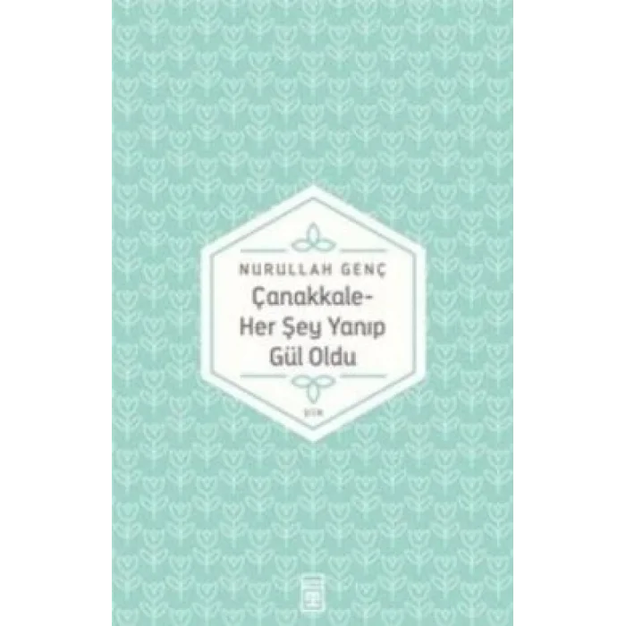 Çanakkale Her Şey Yanıp Gül Oldu