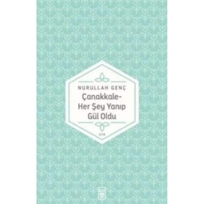 Çanakkale Her Şey Yanıp Gül Oldu
