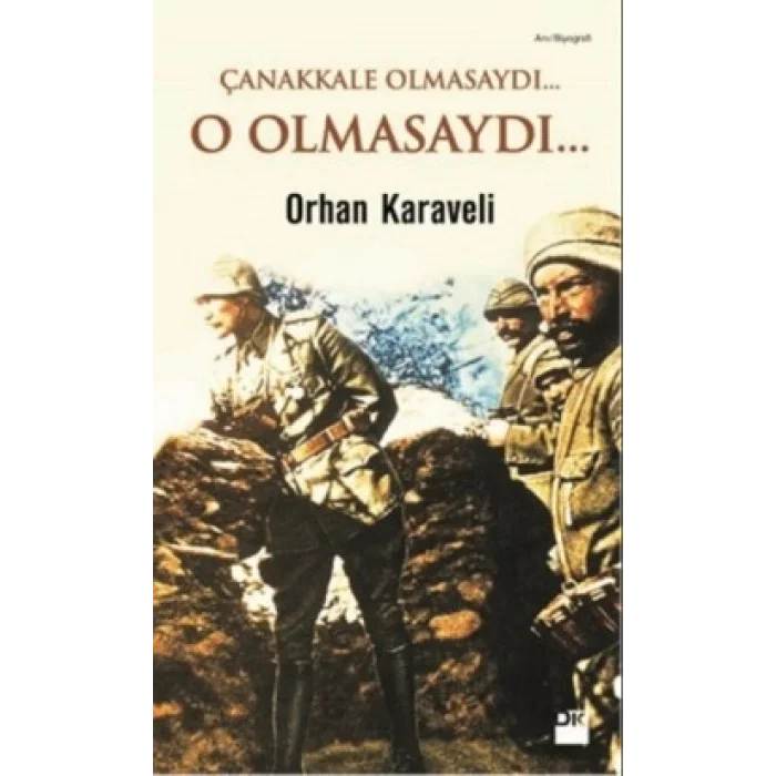 Çanakkale Olmasaydı... O Olmasaydı...