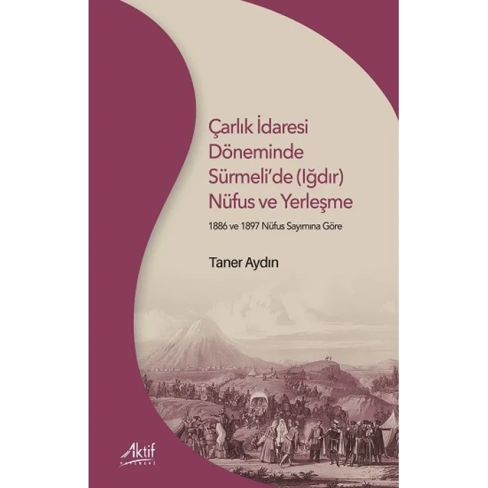 Çarlık İdaresi Döneminde Sürmelide (Iğdır) Nüfus ve Yerleşme