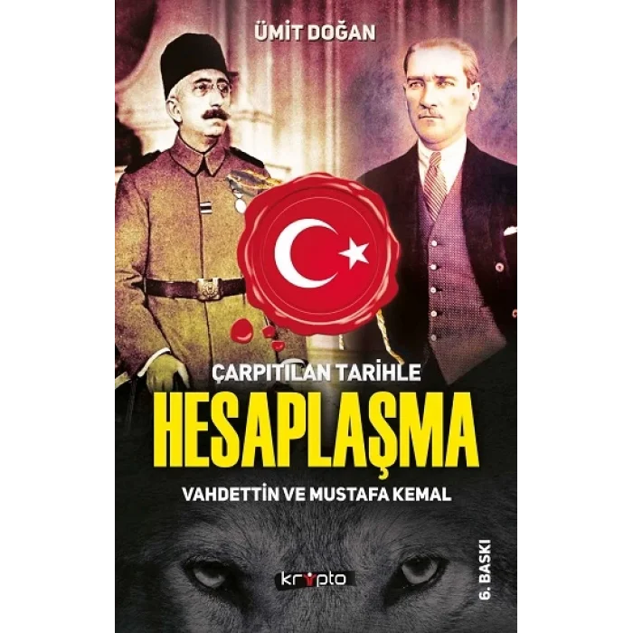 Çarpıtılan Tarihle Hesaplaşma - Vahdettin ve Mustafa Kemal