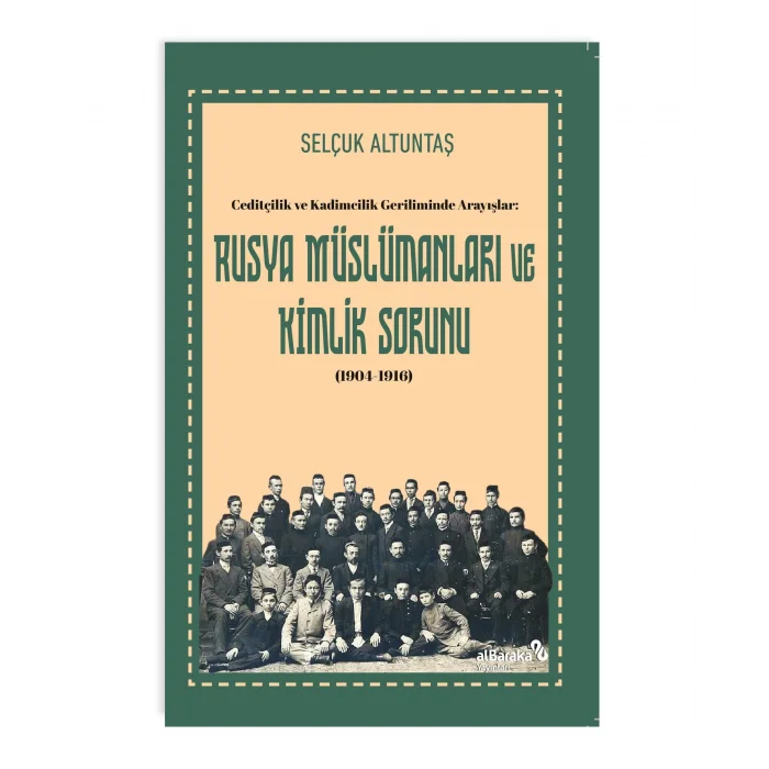 Ceditçilik ve Kadimcilik Geriliminde Arayışlar: Rusya Müslümanları ve Kimlik Sorunu (1904-1916)