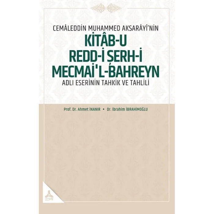 Cemaleddin Muhammed Aksarayinin Kitab-u Redd-i Şerh-İ Mecmail-Bahreyn Adlı  Eserinin Tahkik ve Tahlili