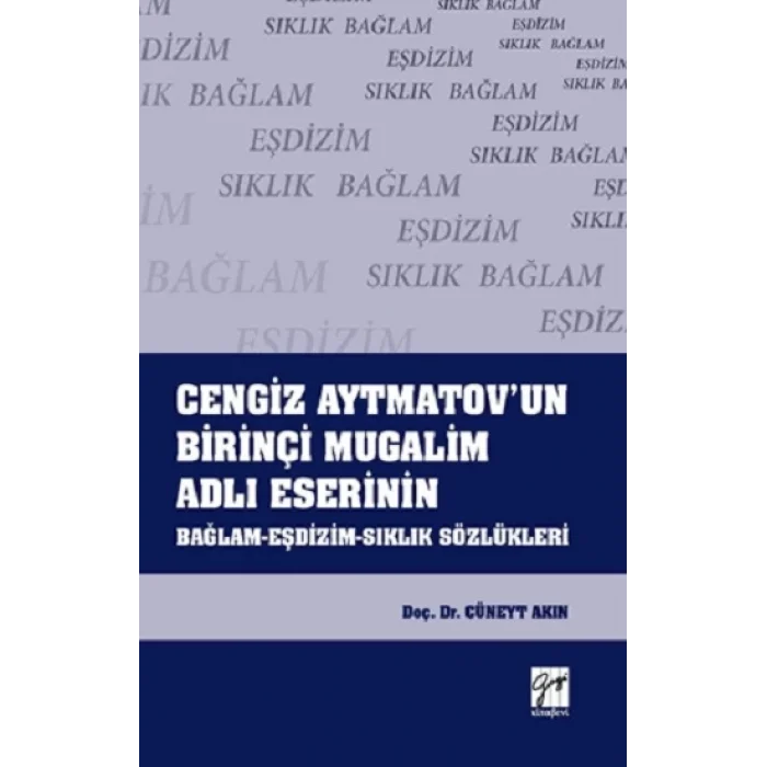 Cengiz Aytmatovun Birinçi Mugalim Adlı Eserinin Bağlam - Eşdizim - Sıklık Sözlükleri