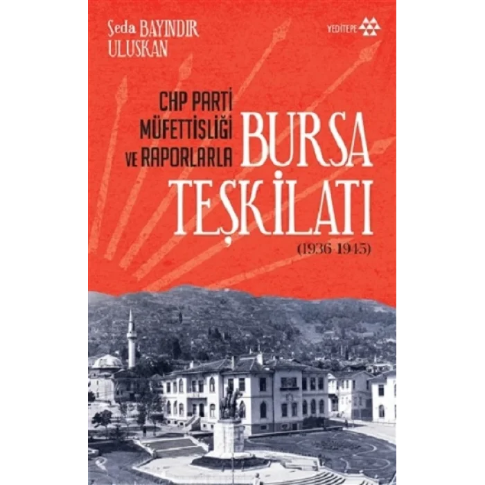 Chp Parti Müfettişliği Ve Raporlarla Bursa Teşkilatı