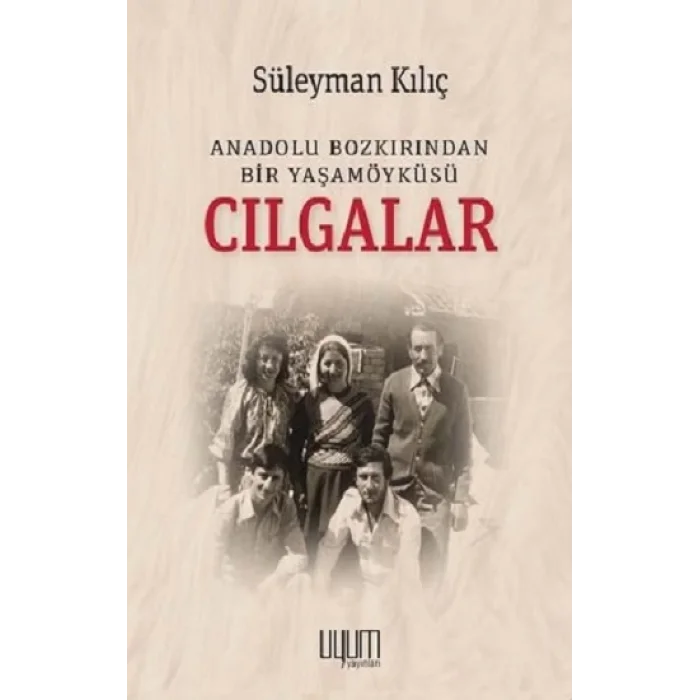 Cılgalar: Anadolu Bozkırından Bir Yaşamöyküsü