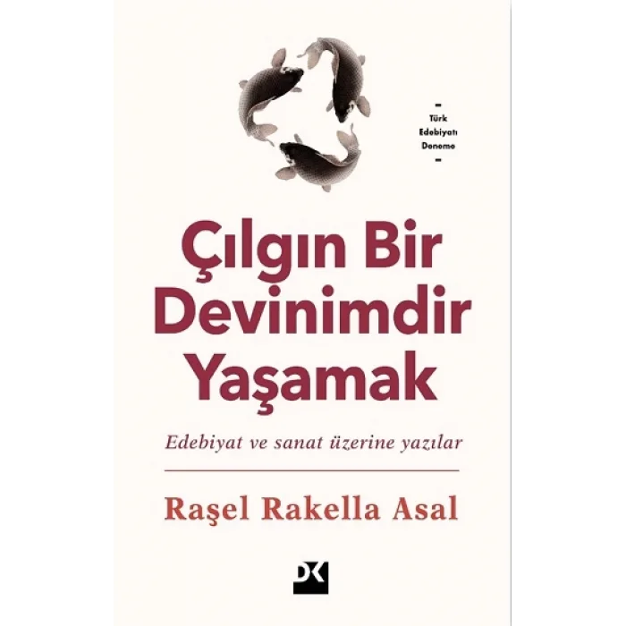 Çılgın Bir Devinimdir Yaşamak