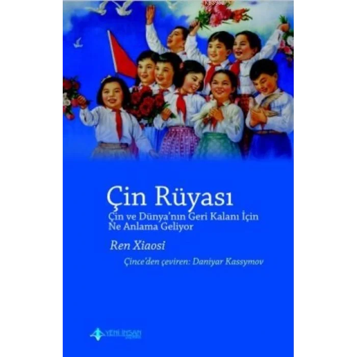 Çin Rüyası (Çin ve Dünyanın Geri Kalanı İçin Ne Anlama Geliyor ?)