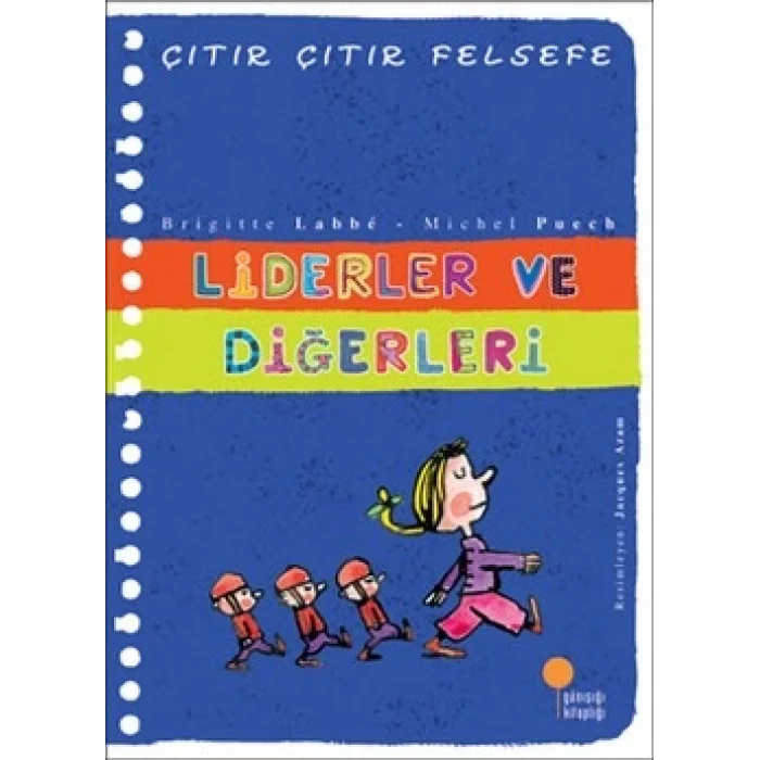 Çıtır Çıtır Felsefe Serisi 13 - Liderler ve Diğerleri