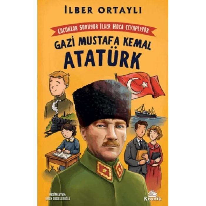 Çocuklar Soruyor, İlber Hoca Cevaplıyor: Gazi Mustafa Kemal Atatürk
