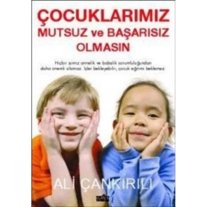 Çocuklarımız Mutsuz ve Başarısız Olmasın