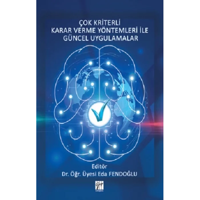 Çok Kriterli Karar Verme Yöntemleri ile Güncel Uygulamalar