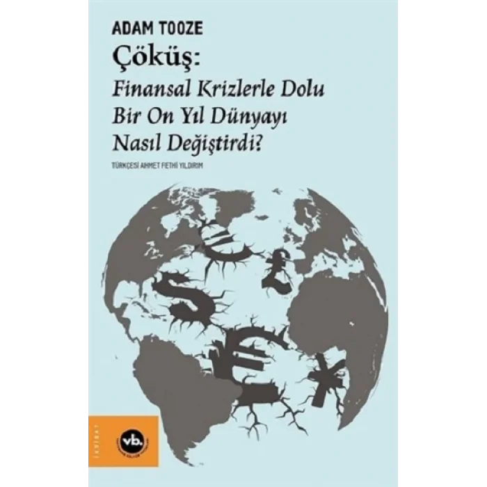 Çöküş: Finansal Krizlerle Dolu Bir On Yıl Dünyayı Nasıl Değiştirdi?