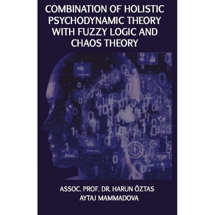 Combination of Holistic Psychodynamic Theory With Fuzzy Logic And Chaos Theory