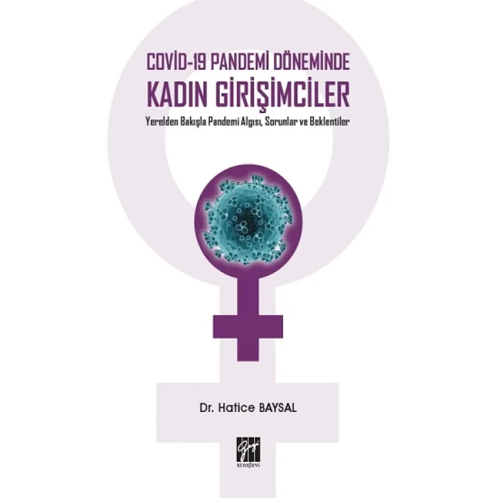 Covid-19 Pandemi Döneminde Kadın Girişimciler Yerelden Bakışla Pandemi Algısı, Sorunlar ve Beklentiler