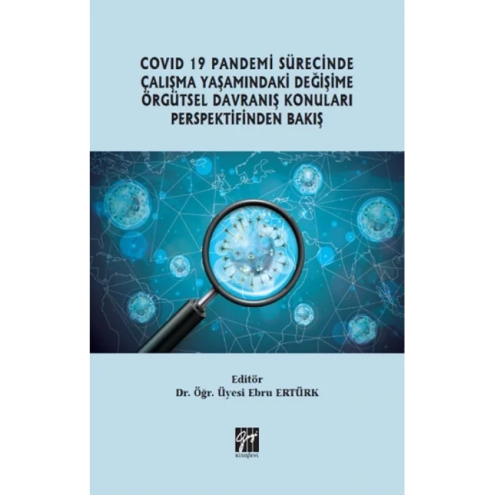 Covid 19 Pandemi Sürecinde Çalışma Yaşamındaki Değişime Örgütsel Davranış Konuları Perspektifinden Bakış