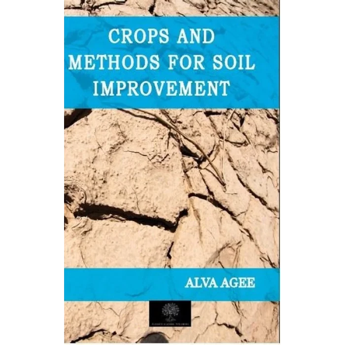 Crops and Methods for Soil Improvement