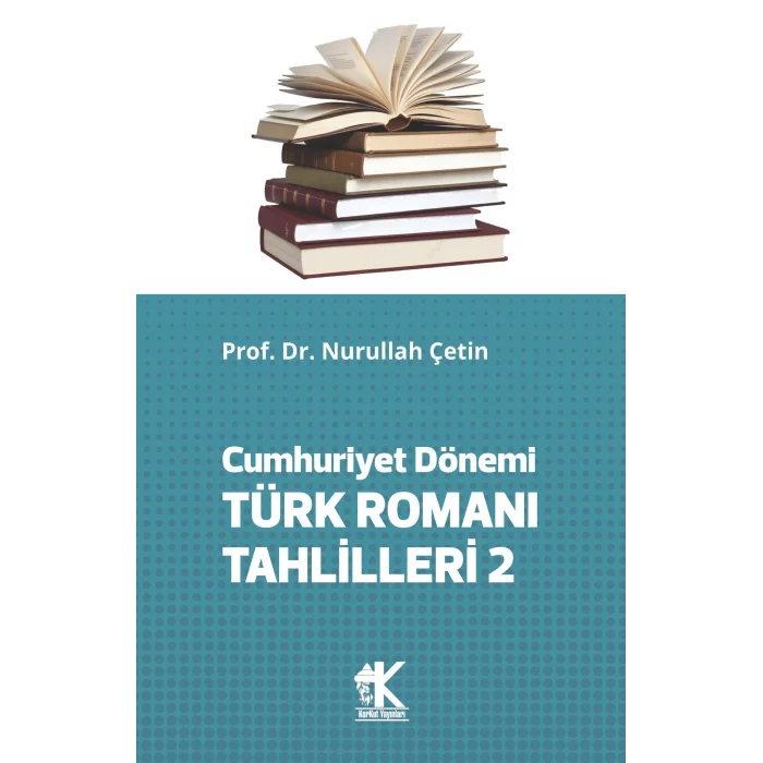 Cumhuriyet Dönemi Türk Romanı Tahlilleri 2