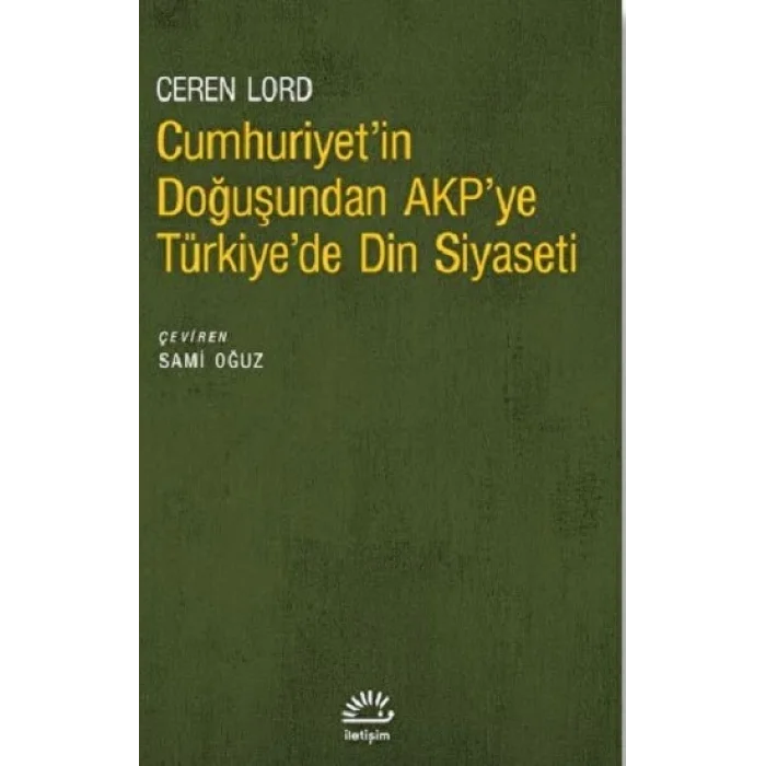 Cumhuriyetin Doğuşundan AKPye Türkiyede Din Siyaseti