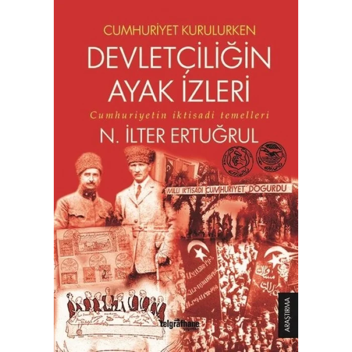 Cumhuriyet Kurulurken Devletçiliğin Ayak İzleri - Cumhuriyetin İktisadi Temelleri