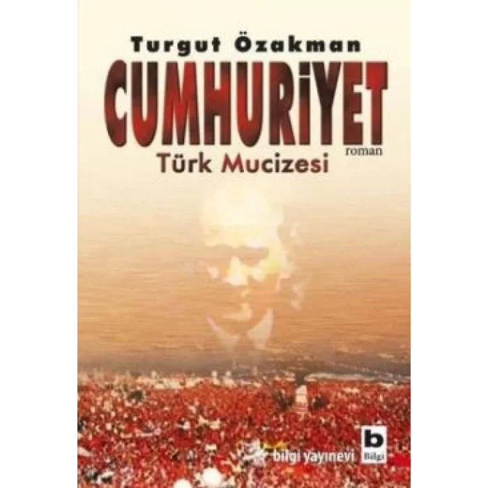 Cumhuriyet Türk Mucizesi Birinci Kitap