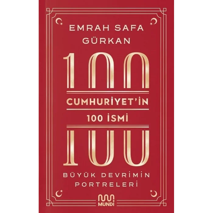 Cumhuriyetin 100 İsmi: Büyük Devrimin Portreleri