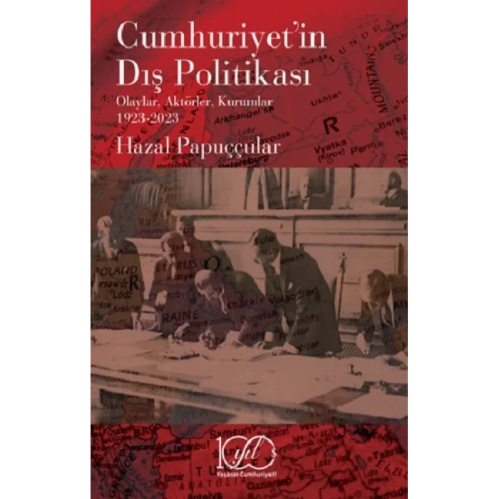 Cumhuriyetin Dış Politikası - Olaylar, Aktörler, Kurumlar 1923-2023