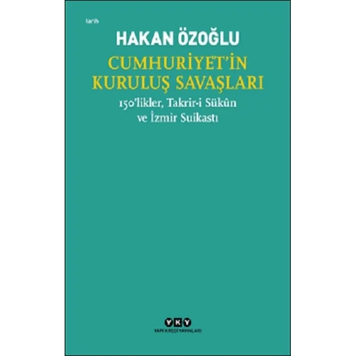 Cumhuriyetin Kuruluş Savaşları / 150likler, Takrir-i Sukun ve İzmir Suikastı