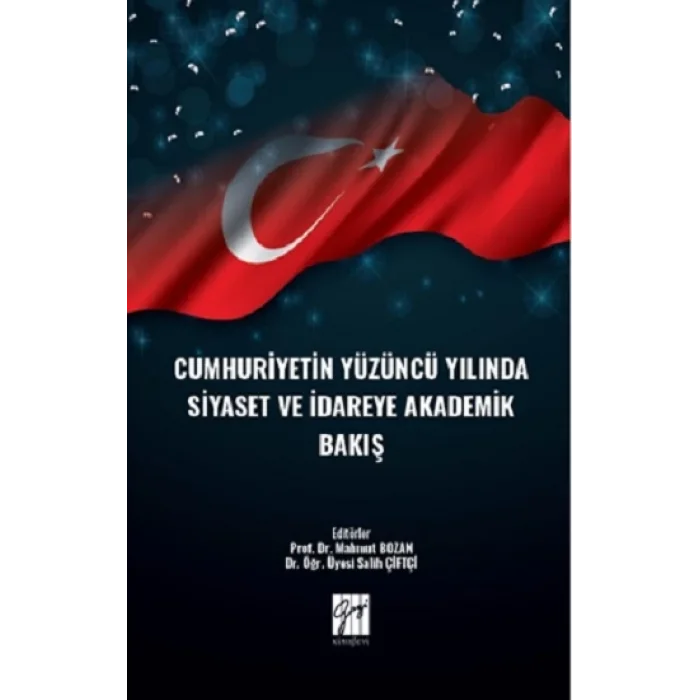 Cumhuriyetin Yüzüncü Yılında Siyaset ve İdareye Akademik Bakış