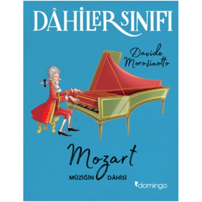 Dahiler Sınıfı: Mozart Müziğin Dahisi
