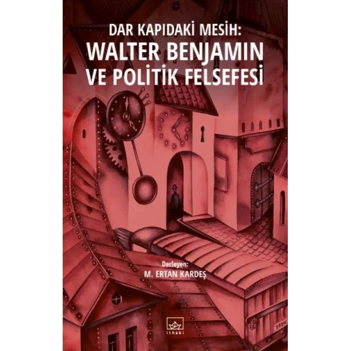 Dar Kapıdaki Mesih: Walter Benjamin ve Politik Felsefesi