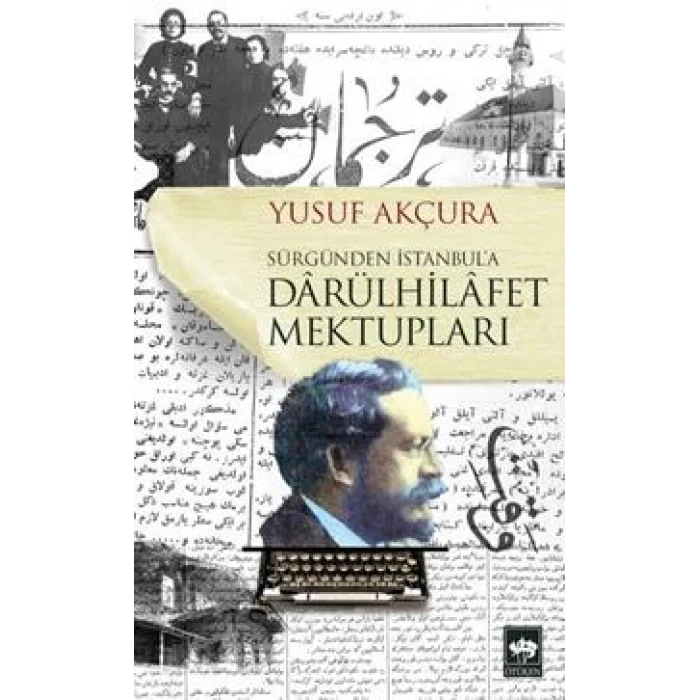 Darülhilafet Mektupları - Sürgünden İstanbula
