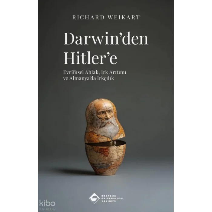 Darwinden Hitlere: Evrimsel Ahlak Irk Arıtımı ve Almanyada Irkçılık