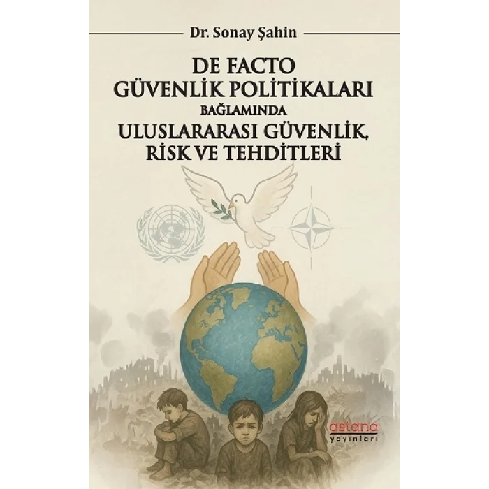 De Facto Güvenlik Politikaları Bağlamında Uluslararası Güvenlik, Risk ve Tehditleri