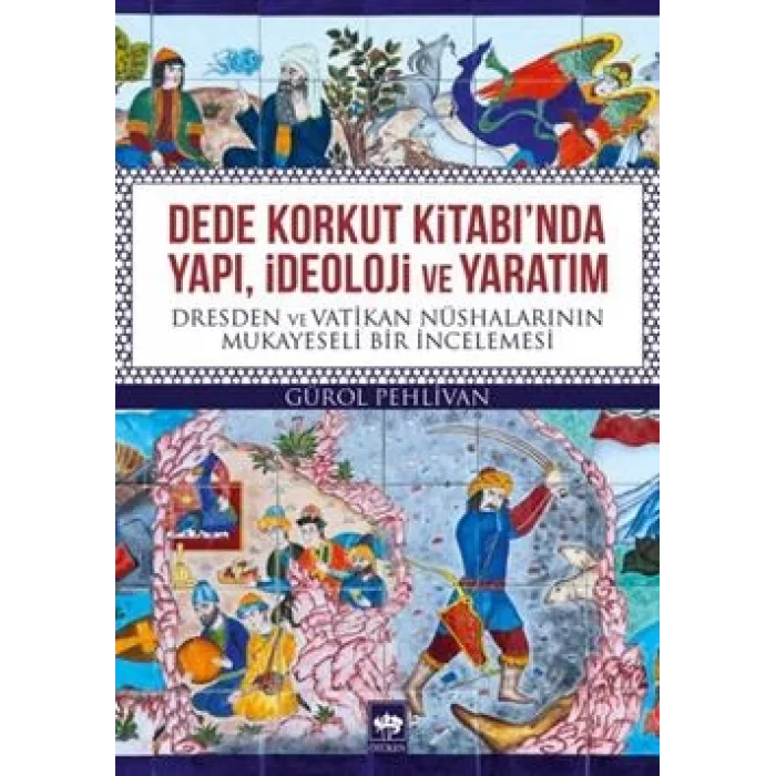 Dede Korkut Kitabında Yapı, İdeoloji ve Yaratım