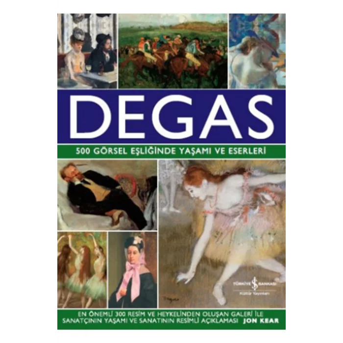 Degas - 500 Görsel Eşliğinde Yaşamı Ve Eserleri (ciltli) - 1 Kitap Set - Iş Bankası Özel Set Degas -