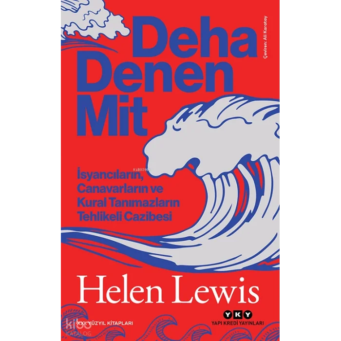 Deha Denen Mit;İsyancıların, Canavarların ve Kural Tanımazların Tehlikeli Cazibesi