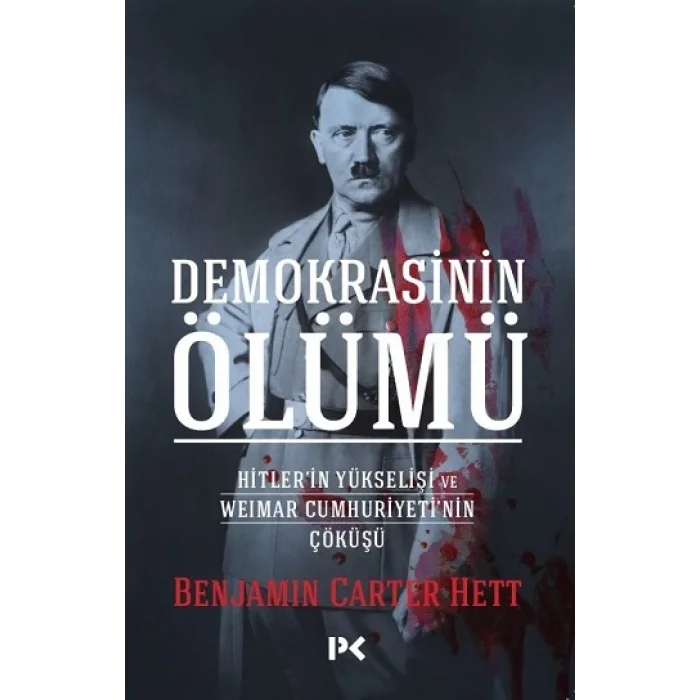 Demokrasinin Ölümü - Hitlerin Yükselişi Ve Weımar Cumhuriyetinin Çöküşü
