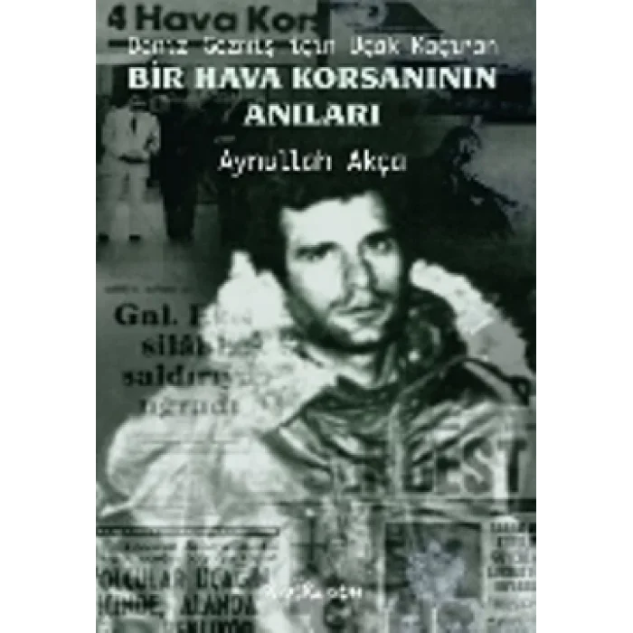 Deniz Gezmiş İçin Uçak Kaçıran Bir Hava Korsanının Anıları