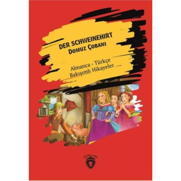 Der Schweinehirt (Domuz Çobanı) - Almanca - Türkçe Bakışımlı Hikayeler
